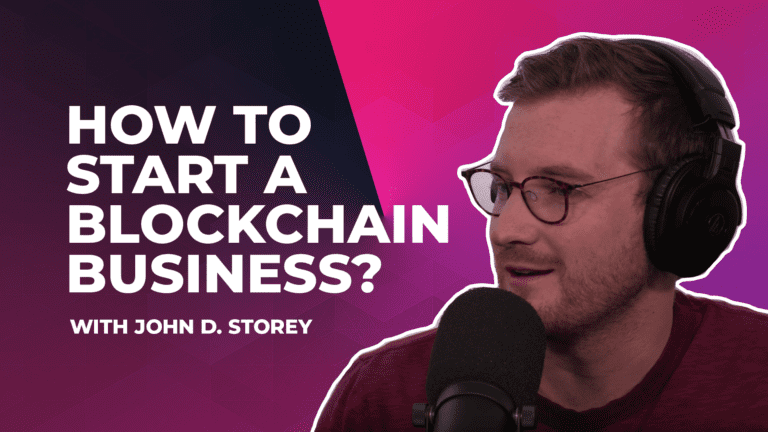 How To Start A Blockchain Business With John D. Storey