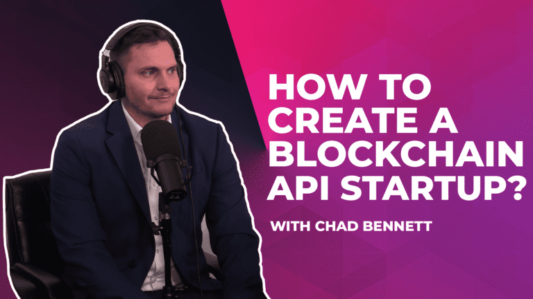 How to Create a Blockchain API Startup with Chad Bennett